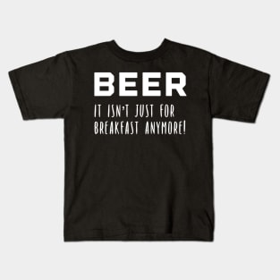 Mens Guys Beer It Isnt Just for Breakfast Anymore Kids T-Shirt